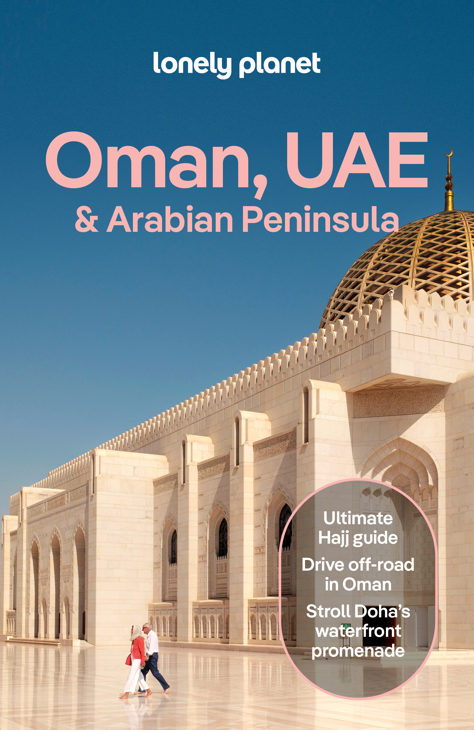 Lonely Planet Oman, UAE & Arabian Peninsula Plan the Trip of a Lifetime | Detailed Itineraries & Maps | Insider Tips | Covers Bahrain, Kuwait, Saudi Arabia, Qatar, Yemen and more