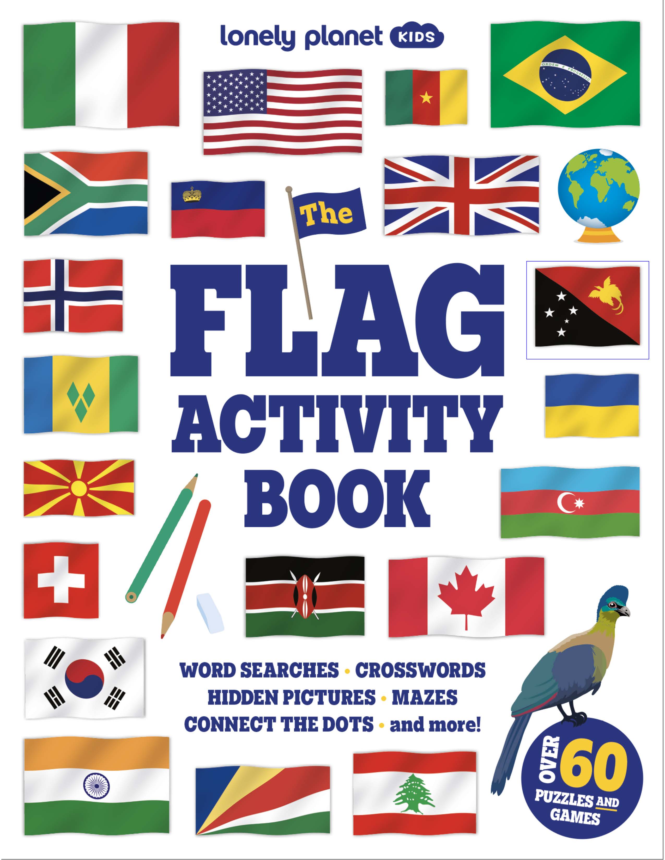 Lonely Planet Kids The Flag Activity Book Word Games, Picture Challenges, Quizzes & More | Fun Facts & Awesome Info for Budding Vexillologists | Vibrant Full Colour Design