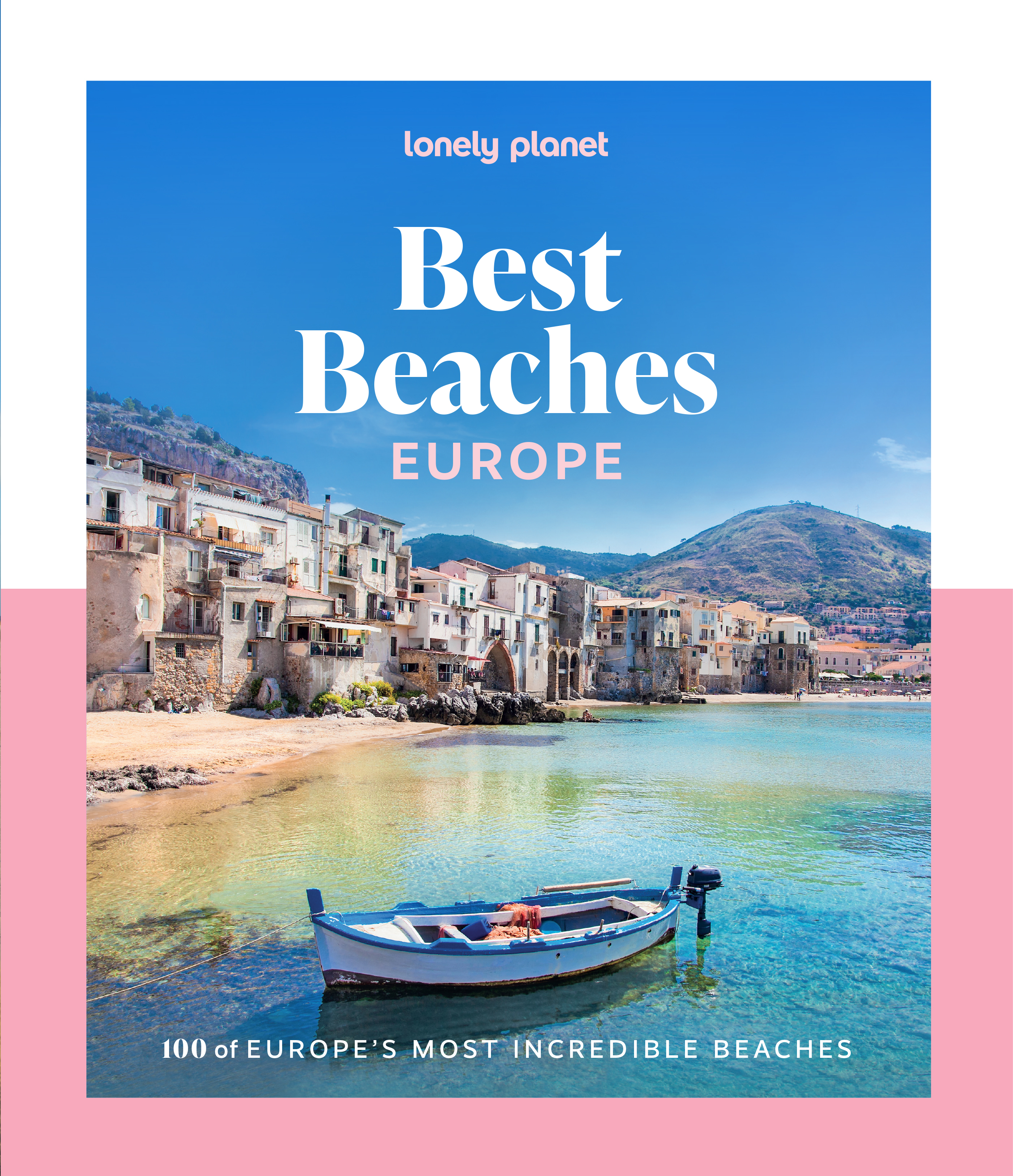 Lonely Planet Best Beaches Europe 100 of Europeâs Most Incredible Beaches