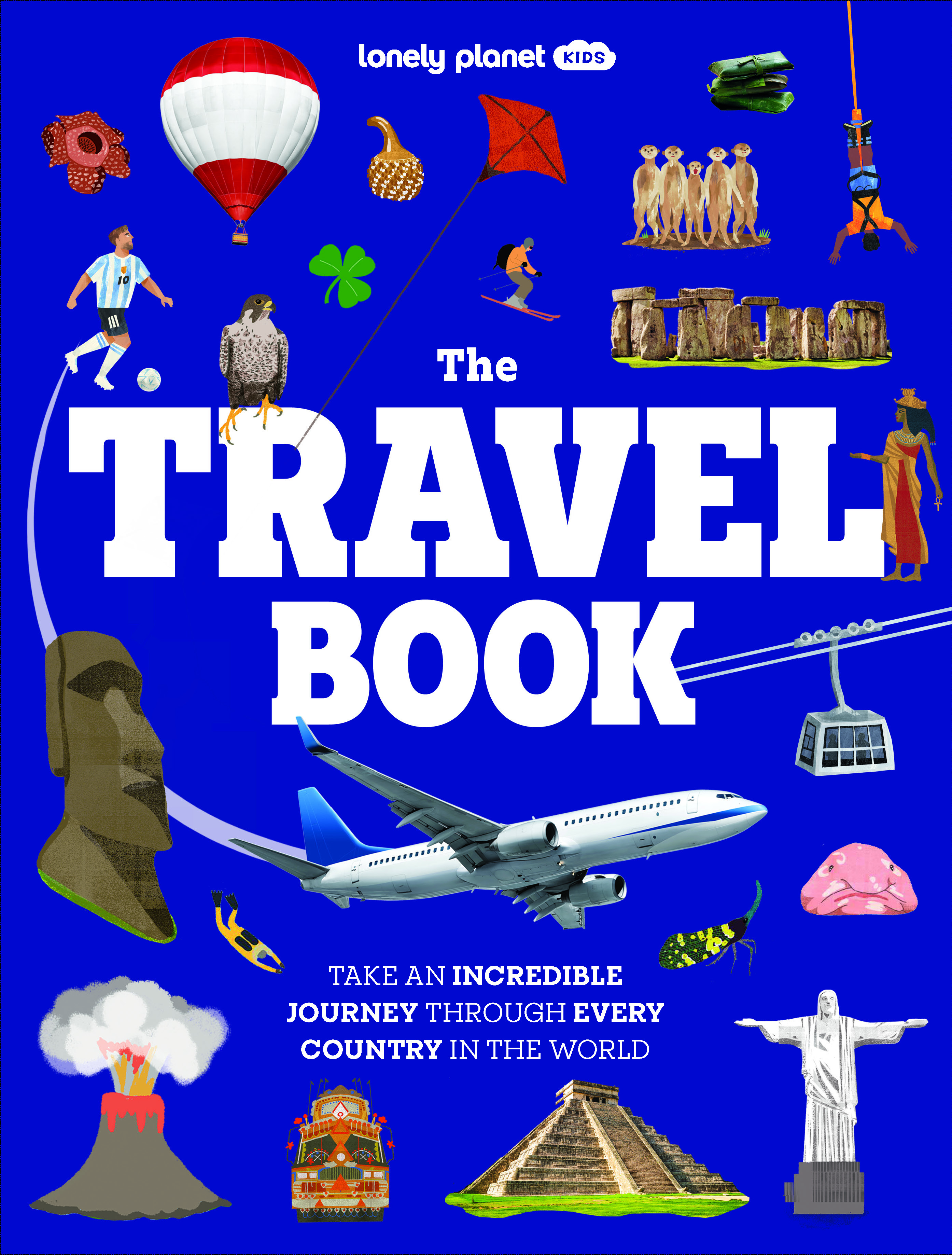 Lonely Planet Kids The Travel Book Journey Through Every Country on Earth | From Afghanistan to Zimbabwe | Thousands of Facts to Wow Friends & Family