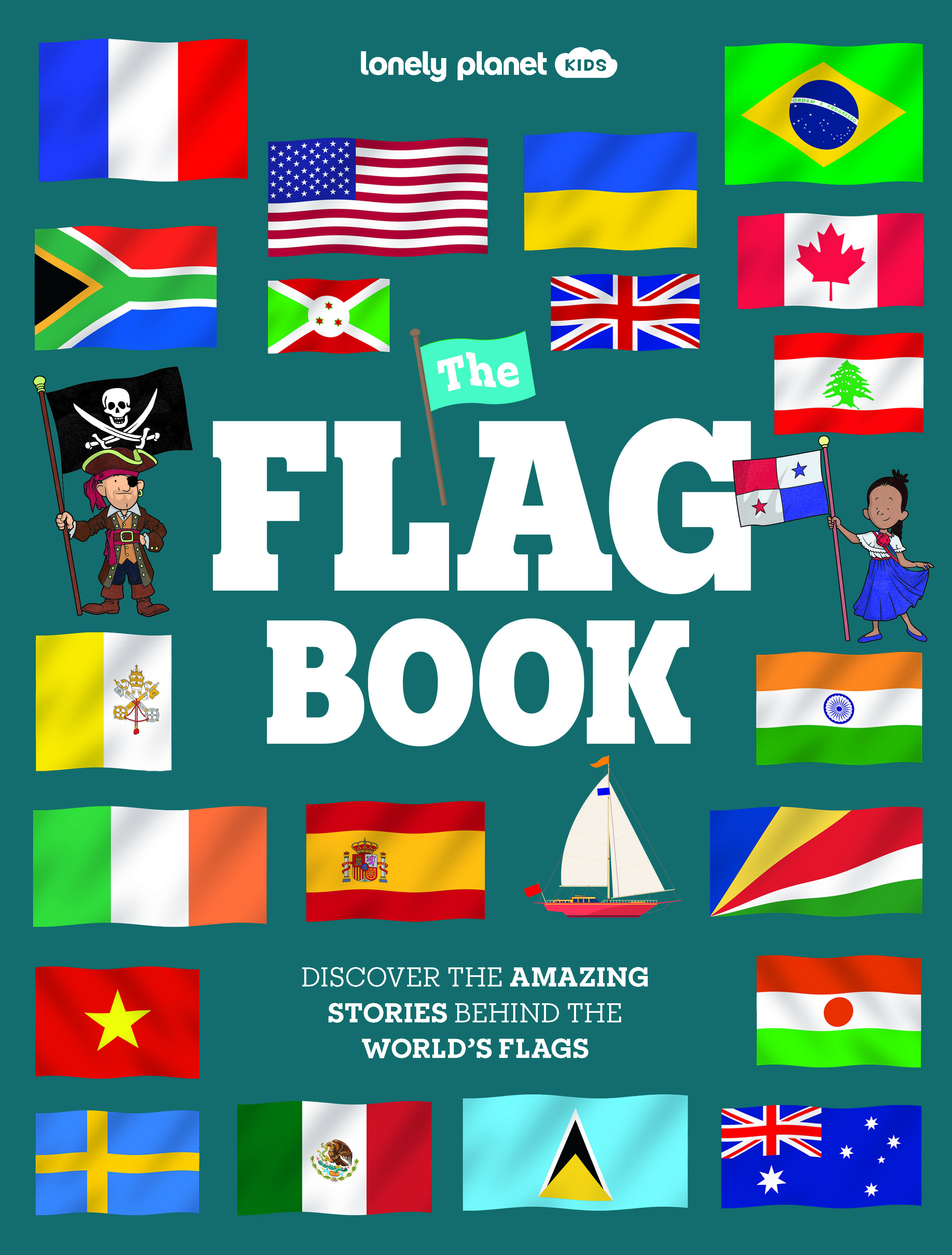 Lonely Planet Kids The Flag Book New Fact Packed Edition | Discover Colours, Patterns, Symbols & Meanings | Fun Features on Flags for Pirate Ships & Sporting Events