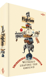 Flightless: Incredible Journeys Without Leaving the Ground