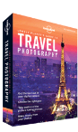 Lonely Planet's Guide To Travel Photography
