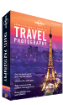 Lonely Planet's Guide To Travel Photography