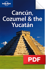 Cancun, Cozumel & the Yucatan travel guide