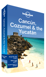 Cancun, Cozumel & the Yucatan travel guide
