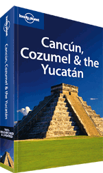 Cancun, Cozumel & the Yucatan travel guide