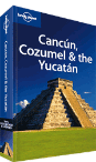 Cancun, Cozumel & the Yucatan travel guide