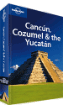 Cancun, Cozumel & the Yucatan travel guide