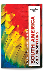 South America on a Shoestring travel guide, 13th Edition Oct 2016 by Lonely Planet